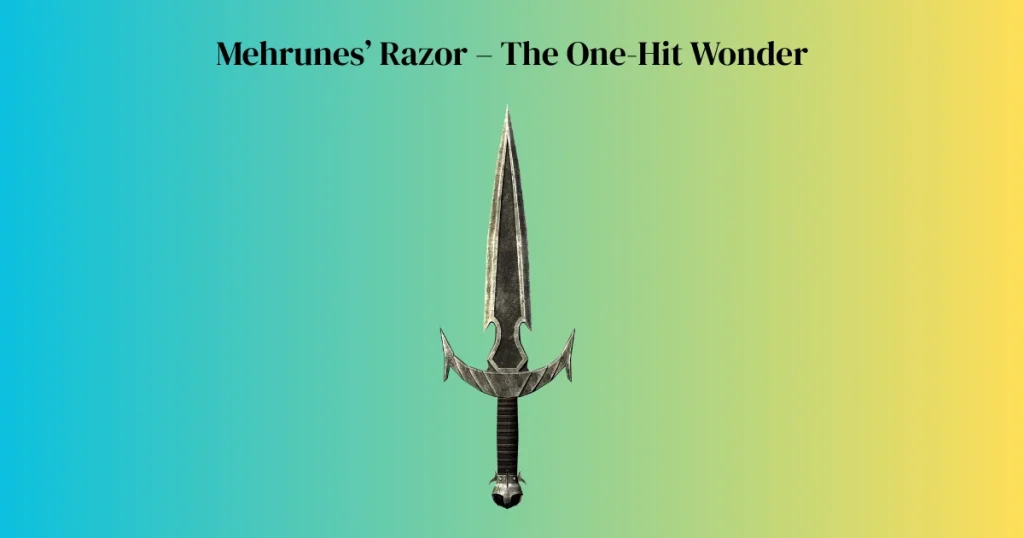 Mehrunes’ Razor – The One-Hit Wonder