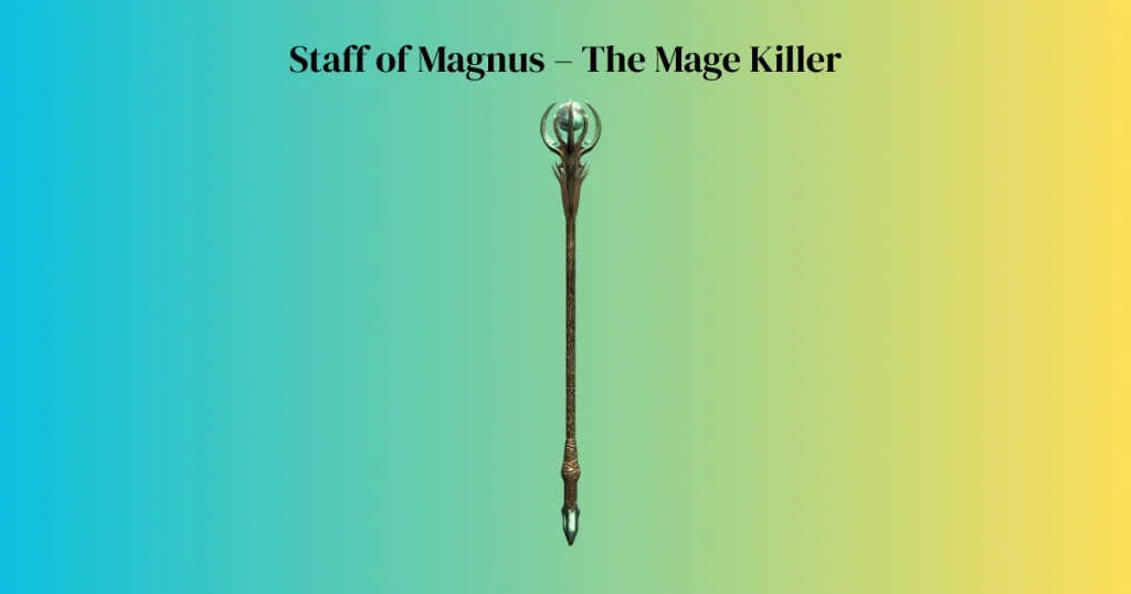 Staff of Magnus – The Mage Killer