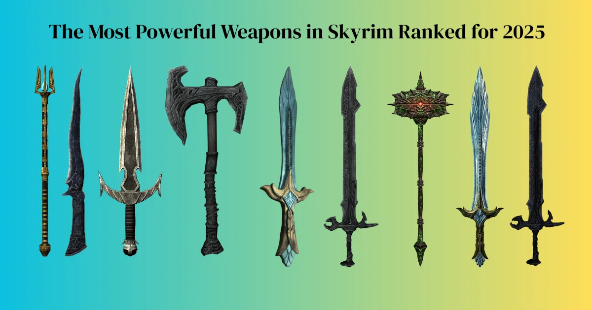 The Most Powerful Weapons in Skyrim Ranked