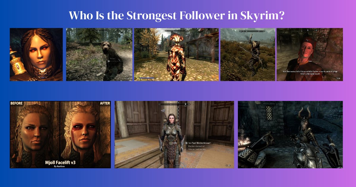 Who Is the Strongest Follower in Skyrim Top Companions Ranked for 2025
